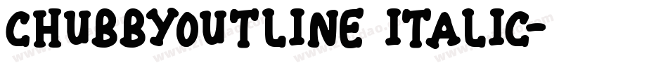 ChubbyOutline Italic字体转换